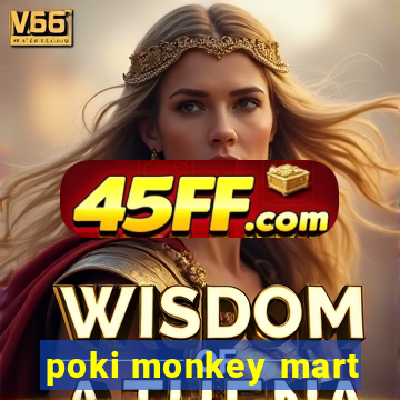 poki monkey mart